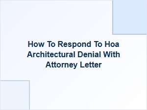 How to Respond to an Hoa Architectural Denial with an Attorney Letter