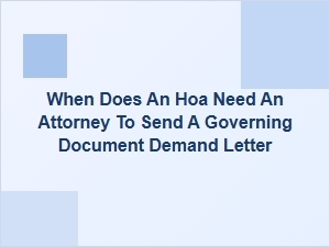 When Does an Hoa Need an Attorney for a Governing Document Demand Letter?