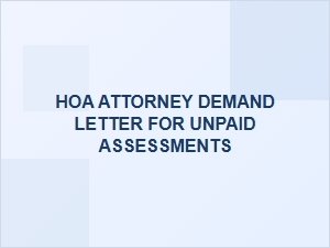 Hoa Attorney Demand Letter for Unpaid Assessments