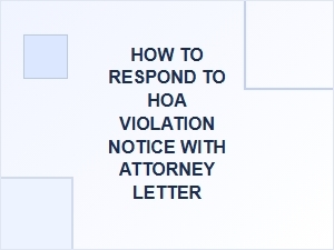 How to Respond to an Hoa Violation Notice with an Attorney Letter