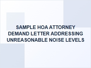 Sample Hoa Attorney Demand Letter for Unreasonable Noise Levels